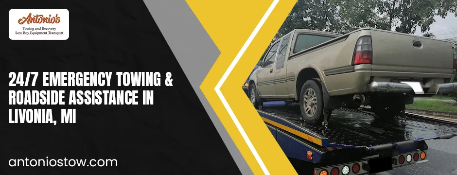 24/7 Emergency Towing & Roadside Assistance in Livonia, MI